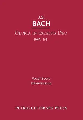 Gloria in Excelsis Deo, BWV 191: Partitură vocală - Gloria in Excelsis Deo, BWV 191: Vocal score