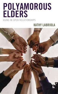 Bătrâni poliamoroși: Îmbătrânirea în relații deschise - Polyamorous Elders: Aging in Open Relationships