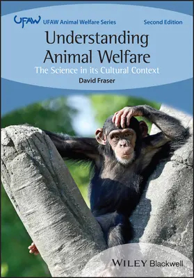Înțelegerea bunăstării animalelor - Știința în contextul său cultural (Fraser David (Universitatea din Columbia Britanică Canada)) - Understanding Animal Welfare - The Science in its Cultural Context (Fraser David (University of British Columbia Canada))