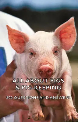 All about Pigs & Pig-Keeping - 800 de întrebări și răspunsuri - All about Pigs & Pig-Keeping - 800 Questions and Answers