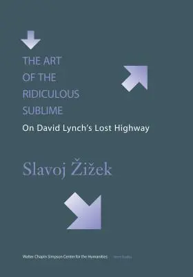 Arta Ridicolului Sublim: Pe autostrada pierdută a lui David Lynch - The Art of the Ridiculous Sublime: On David Lynch's Lost Highway