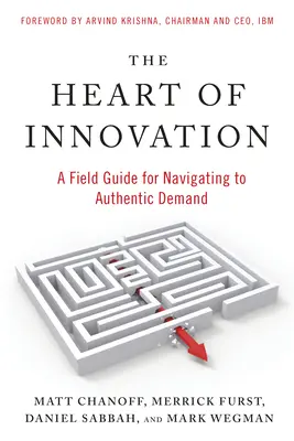 Inima inovației: Un ghid de teren pentru navigarea către o cerere autentică - The Heart of Innovation: A Field Guide for Navigating to Authentic Demand