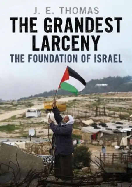 Cel mai mare furt: Fondarea Israelului - The Grandest Larceny: The Foundation of Israel