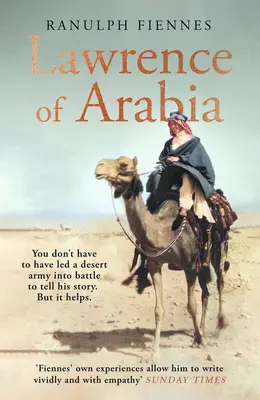 Lawrence al Arabiei - O privire aprofundată asupra vieții unei legende a secolului XX - Lawrence of Arabia - An in-depth glance at the life of a 20th Century legend