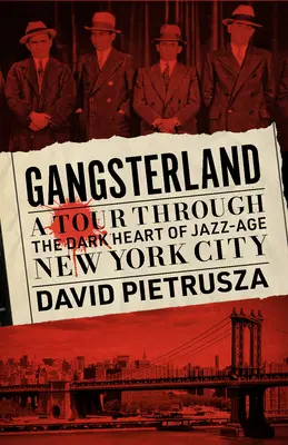Gangsterland: Un tur prin inima întunecată a New York-ului epocii jazzului - Gangsterland: A Tour Through the Dark Heart of Jazz-Age New York City