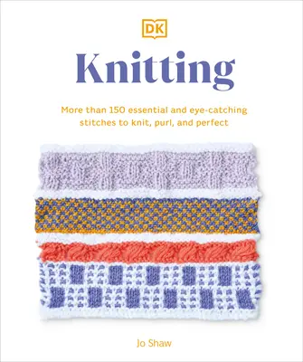 Knitting Stitches Step-By-Step: Mai mult de 150 de cusături esențiale pentru tricotat, purlat și perfecționat - Knitting Stitches Step-By-Step: More Than 150 Essential Stitches to Knit, Purl, and Perfect