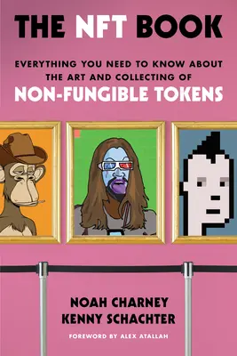 The Nft Book: Tot ce trebuie să știți despre arta și colecționarea jetoanelor non-fungibile - The Nft Book: Everything You Need to Know about the Art and Collecting of Non-Fungible Tokens