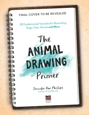 The Animal Drawing Primer: Tutoriale fundamentale pentru ilustrarea câinilor, pisicilor, cailor și nu numai - The Animal Drawing Primer: Fundamental Tutorials for Illustrating Dogs, Cats, Horses and More