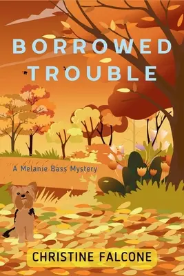 Borrowed Trouble: Un mister Melanie Bass - Borrowed Trouble: A Melanie Bass Mystery
