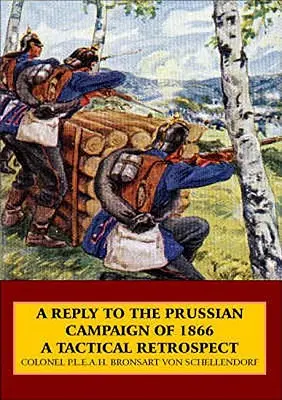 Răspuns la campania prusacă din 1866 - o retrospectivă tactică - Reply to the Prussian Campaign of 1866 - A Tactical Retrospect