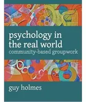Psihologia în lumea reală - lucrul în grup bazat pe comunitate - Psychology in the Real World - Community-based Groupwork