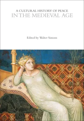 O istorie culturală a păcii în epoca medievală - A Cultural History of Peace in the Medieval Age