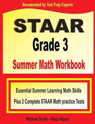 STAAR Grade 3 Summer Math Workbook: Abilități esențiale de învățare a matematicii de vară plus două teste complete de practică STAAR Math - STAAR Grade 3 Summer Math Workbook: Essential Summer Learning Math Skills plus Two Complete STAAR Math Practice Tests