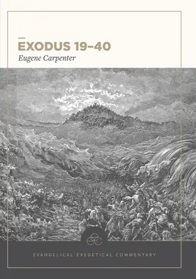 Exodul 19-40: Comentariu Exegetic Evanghelic - Exodus 19-40: Evangelical Exegetical Commentary