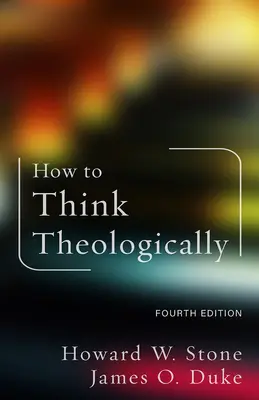 Cum să gândești teologic: Ediția a patra - How to Think Theologically: Fourth Edition