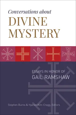 Conversații despre misterul divin: Eseuri în onoarea lui Gail Ramshaw - Conversations about Divine Mystery: Essays in Honor of Gail Ramshaw