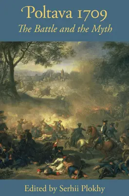 Poltava 1709 - Bătălia și mitul - Poltava 1709 - The Battle and the Myth