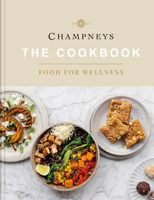 Champneys: The Cookbook: Mâncare pentru bunăstare - Champneys: The Cookbook: Food for Wellness