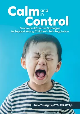 Calm și în control: Strategii simple și eficiente pentru a sprijini autoreglarea copiilor mici - Calm and in Control: Simple and Effective Strategies to Support Young Children's Self-Regulation