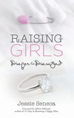 Creșterea fetelor: De la scutec la diamant - Raising Girls: From Diaper to Diamond