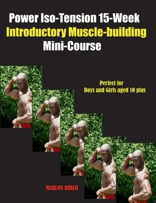 Power Iso-Tension Mini-curs introductiv de 15 săptămâni pentru construirea mușchilor - Power Iso-Tension 15 Week Muscle-building introductory Mini-Course