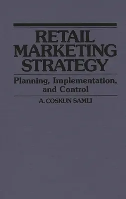 Retail Marketing Strategy: Planificare, implementare și control - Retail Marketing Strategy: Planning, Implementation, and Control