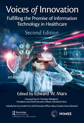 Vocile inovației: Îndeplinirea promisiunii tehnologiei informației în domeniul asistenței medicale - Voices of Innovation: Fulfilling the Promise of Information Technology in Healthcare