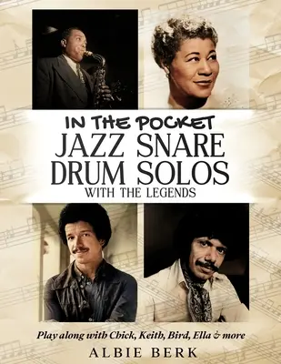In the Pocket - Jazz Snare Drum Solos with the Legends: Cântați alături de Chick, Keith, Bird, Ella și alții - In the Pocket - Jazz Snare Drum Solos with the Legends: Play along with Chick, Keith, Bird, Ella & more