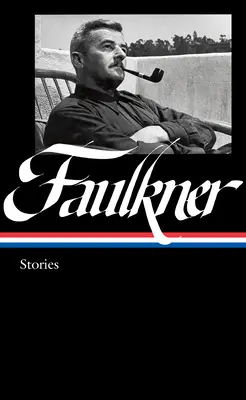 William Faulkner: povestiri (Loa #375): Knight's Gambit / Collected Stories / Big Woods / Other Works - William Faulkner: Stories (Loa #375): Knight's Gambit / Collected Stories / Big Woods / Other Works