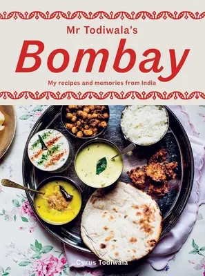 MR Todiwala's Bombay: Rețetele și amintirile mele din India - MR Todiwala's Bombay: My Recipes and Memories from India