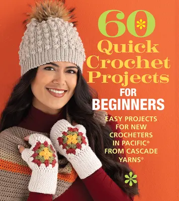 60 de proiecte rapide de croșetat pentru începători: Proiecte ușoare pentru noii croșetatori în Pacific(r) de la Cascade Yarns(r) - 60 Quick Crochet Projects for Beginners: Easy Projects for New Crocheters in Pacific(r) from Cascade Yarns(r)