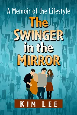 The Swinger in the Mirror: Viața mea secretă - The Swinger in the Mirror: My Secret Life