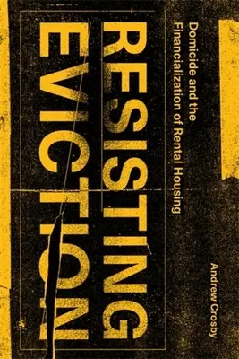 Rezistând evacuării: Domicidul și financiarizarea locuințelor de închiriat - Resisting Eviction: Domicide and the Financialization of Rental Housing