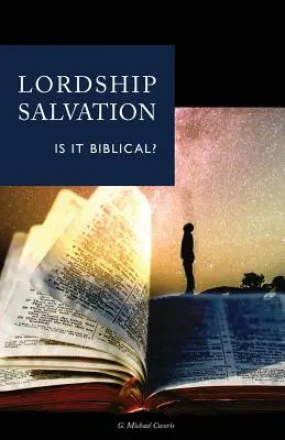 Salvarea prin domnie: Este ea biblică? - Lordship Salvation: Is It Biblical?