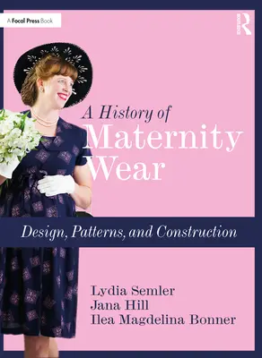 O istorie a hainelor de maternitate: Design, modele și construcție - A History of Maternity Wear: Design, Patterns, and Construction