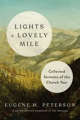 Luminează o milă minunată: Colecția de predici ale anului bisericesc - Lights a Lovely Mile: Collected Sermons of the Church Year