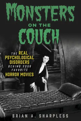 Monștrii de pe canapea: Tulburările psihologice reale din spatele filmelor tale de groază preferate - Monsters on the Couch: The Real Psychological Disorders Behind Your Favorite Horror Movies