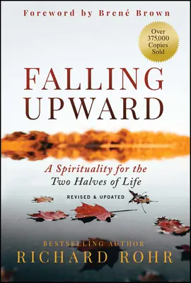 Falling Upward, revizuită și actualizată: O spiritualitate pentru cele două jumătăți ale vieții - Falling Upward, Revised and Updated: A Spirituality for the Two Halves of Life