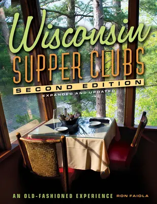 Wisconsin Supper Clubs: O experiență de modă veche - Wisconsin Supper Clubs: An Old-Fashioned Experience