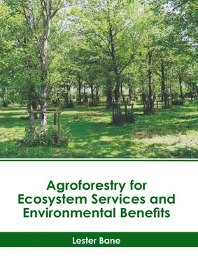 Agro silvicultură pentru servicii ecosistemice și beneficii pentru mediu - Agroforestry for Ecosystem Services and Environmental Benefits