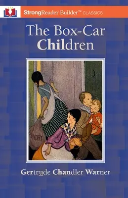 The Box-Car Children (Annotated): Un clasic StrongReader Builder(TM) pentru dislexici și cititori cu dificultăți - The Box-Car Children (Annotated): A StrongReader Builder(TM) Classic for Dyslexic and Struggling Readers