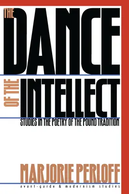 Dansul intelectului: Studii în poezia tradiției Pound (Studies in the Poetry of the Pound Tradition) - The Dance of the Intellect: Studies in the Poetry of the Pound Tradition