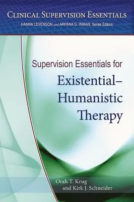 Esențiale de supervizare pentru terapia existențial-umanistă - Supervision Essentials for Existential-Humanistic Therapy