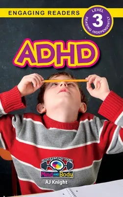 ADHD: Înțelege-ți mintea și corpul (Engaging Readers, Level 3) - ADHD: Understand Your Mind and Body (Engaging Readers, Level 3)