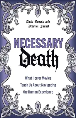 Moartea necesară: Ce ne învață filmele de groază despre navigarea prin experiența umană - Necessary Death: What Horror Movies Teach Us about Navigating the Human Experience