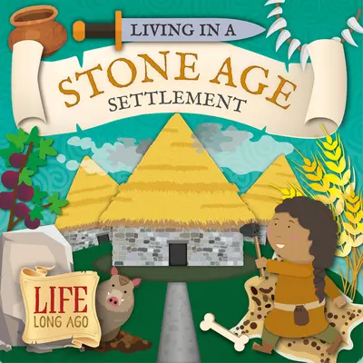 Viața într-o așezare din epoca de piatră - Living in a Stone Age Settlement