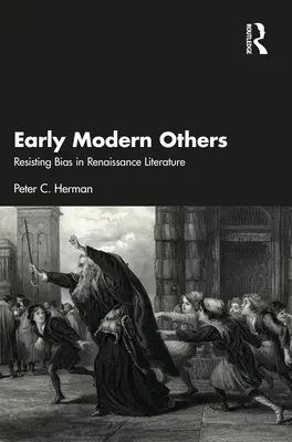 Alții moderni timpurii: Rezistența la prejudecăți în literatura Renașterii - Early Modern Others: Resisting Bias in Renaissance Literature