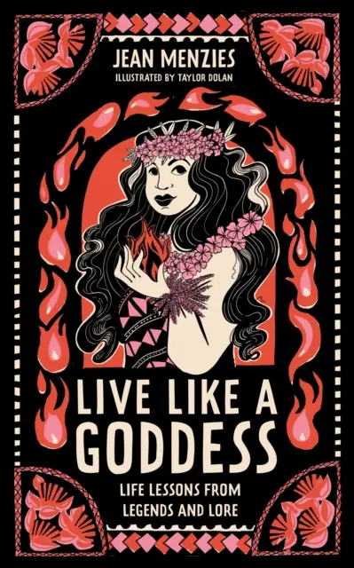 Trăiește ca o zeiță - Lecții de viață din legende și tradiții - Live Like A Goddess - Life Lessons from Legends and Lore