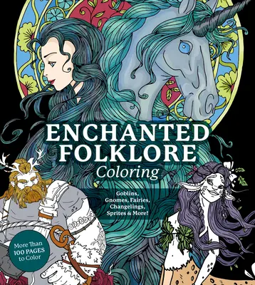 Folclor fermecat de colorat: Goblins, Gnomi, Zâne, Changelings, Sprites & More! - Enchanted Folklore Coloring: Goblins, Gnomes, Fairies, Changelings, Sprites & More!