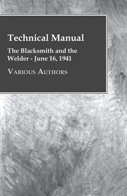 Technical Manual - The Blacksmith and the Welder - 16 iunie 1941 - Technical Manual - The Blacksmith and the Welder - June 16, 1941